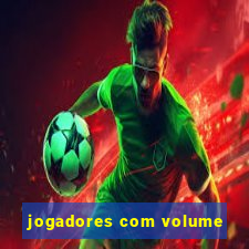 jogadores com volume